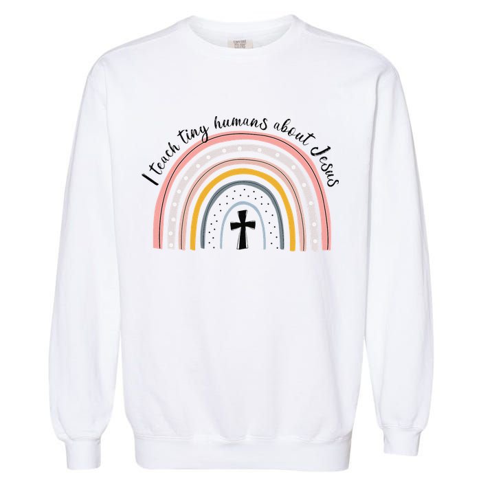 NG0M I Teach Tiny Humans About Jesus Teacher Appreciation Garment-Dyed Sweatshirt
