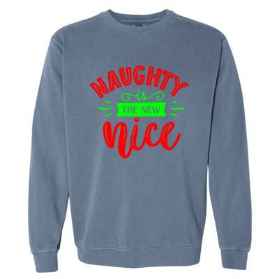 Naughty Is The New Nice Funny Gift Garment-Dyed Sweatshirt