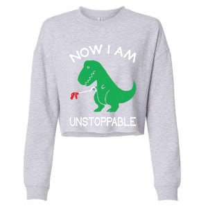 Now IM Unstoppable Funny Trex Dinosaur Meaningful Gift Cropped Pullover Crew