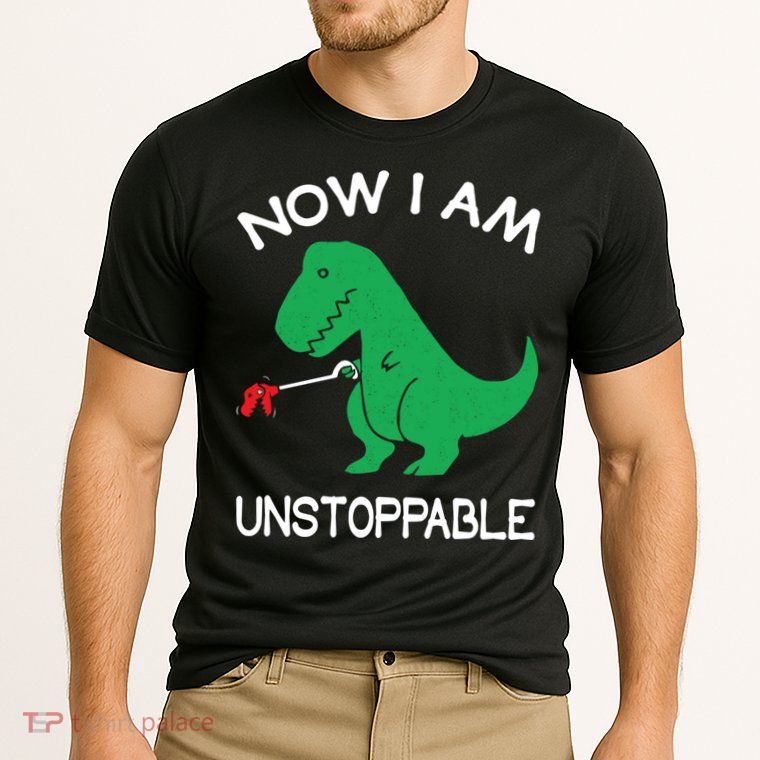 Now I'm Unstoppable - Funny T-Rex Dinosaur Performance Shirt