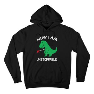 Now I'm Unstoppable - Funny T-Rex Dinosaur Hoodie