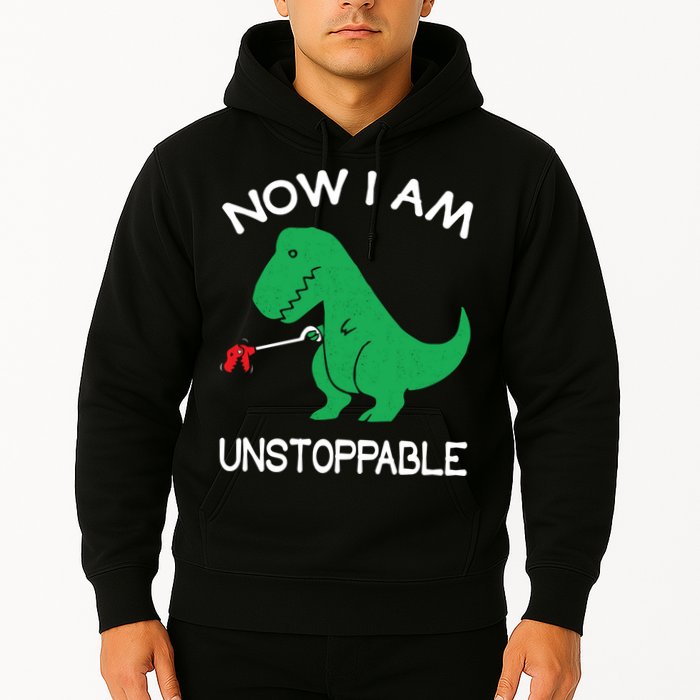 Now I'm Unstoppable - Funny T-Rex Dinosaur Hoodie