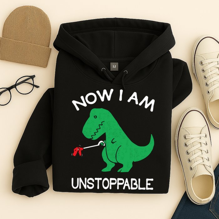 Now I'm Unstoppable - Funny T-Rex Dinosaur Hoodie
