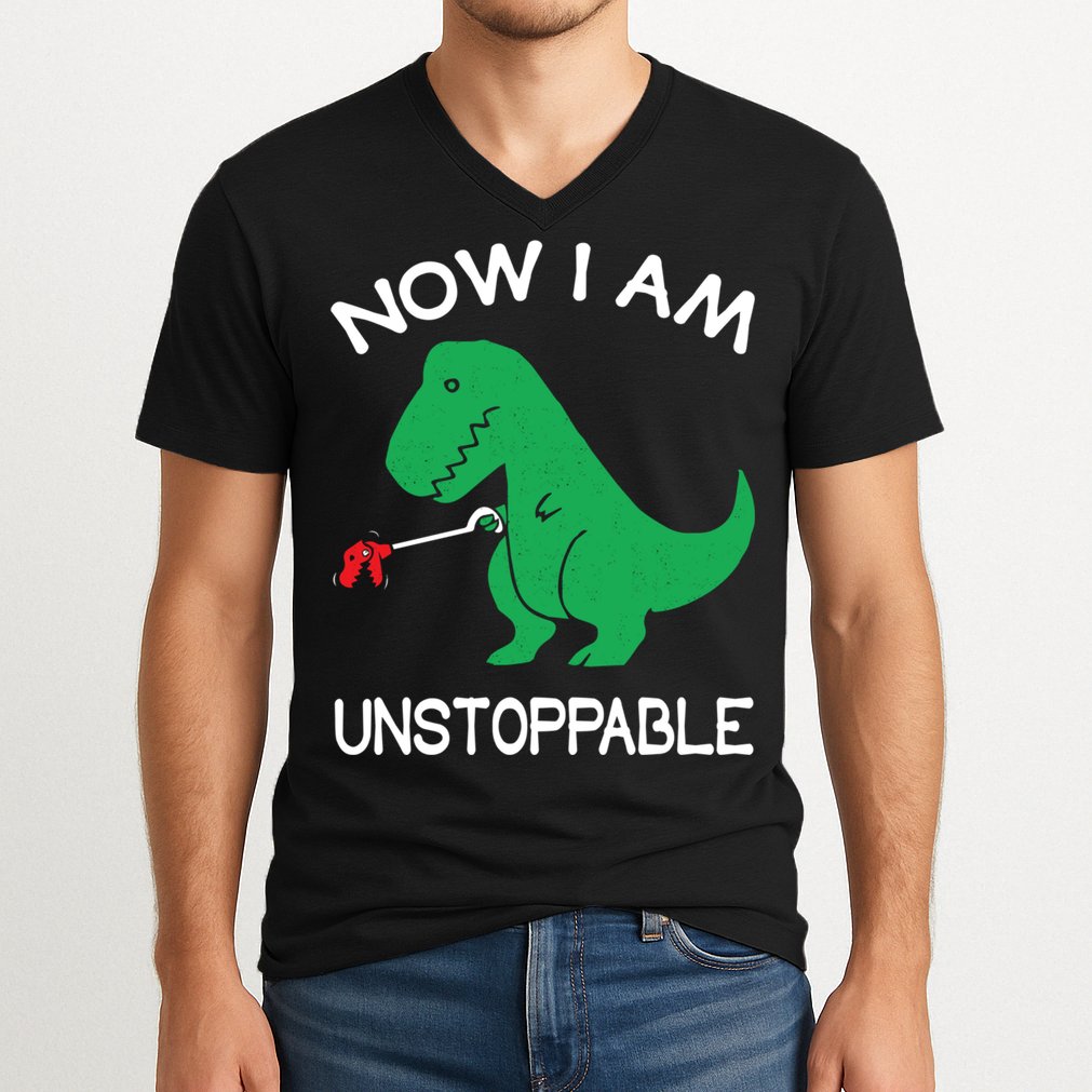 Now I'm Unstoppable - Funny T-Rex Dinosaur V-Neck T-Shirt