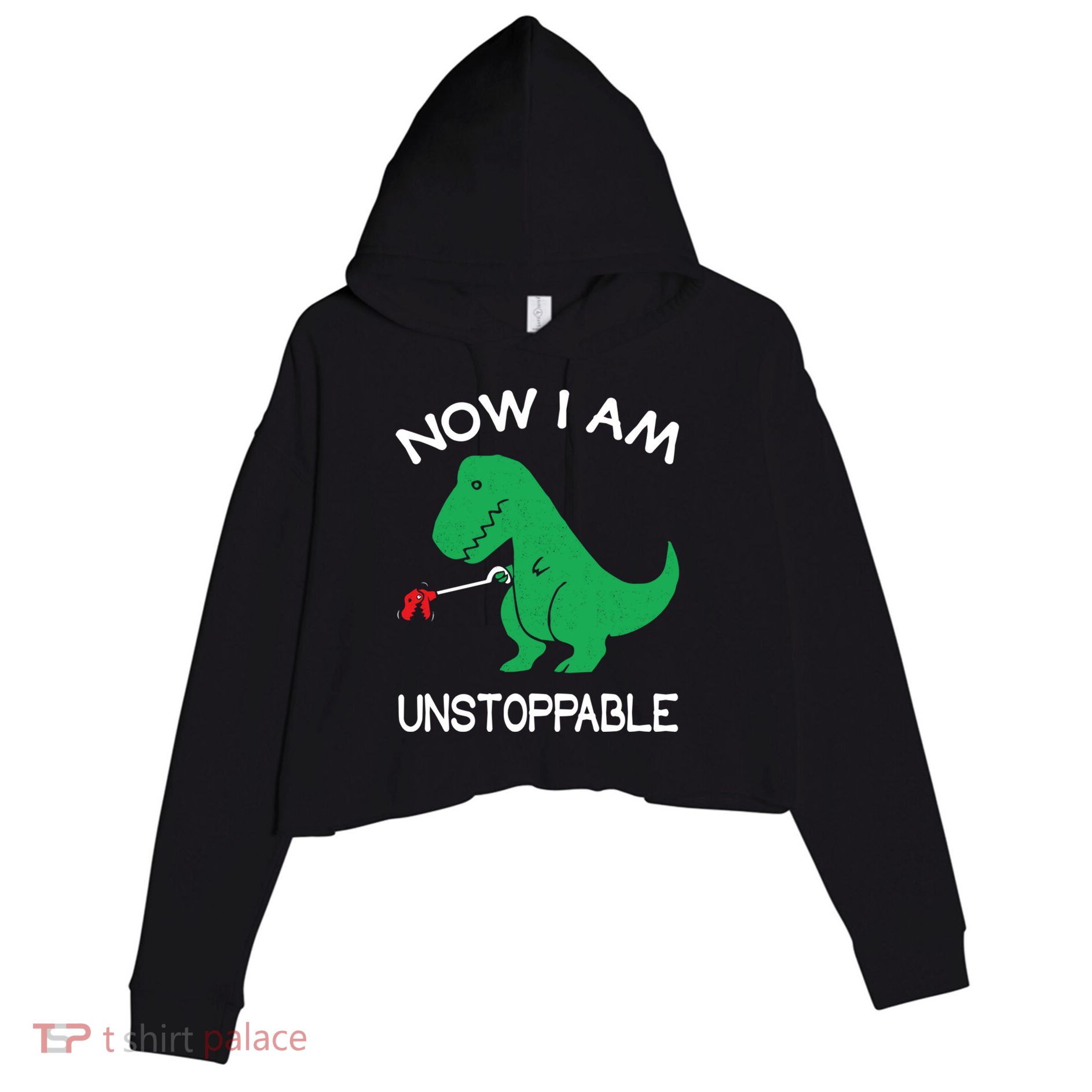 Now I'm Unstoppable - Funny T-Rex Dinosaur Crop Fleece Hoodie