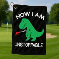 Now I'm Unstoppable - Funny T-Rex Dinosaur Golf Towel