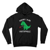 Now I'm Unstoppable Funny TRex Dinosaur Tall Hoodie