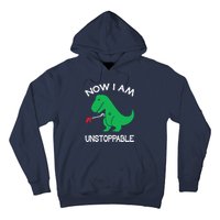 Now IM Unstoppable Funny Trex Dinosaur Hoodie