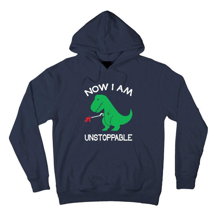 Now IM Unstoppable Funny Trex Dinosaur Hoodie