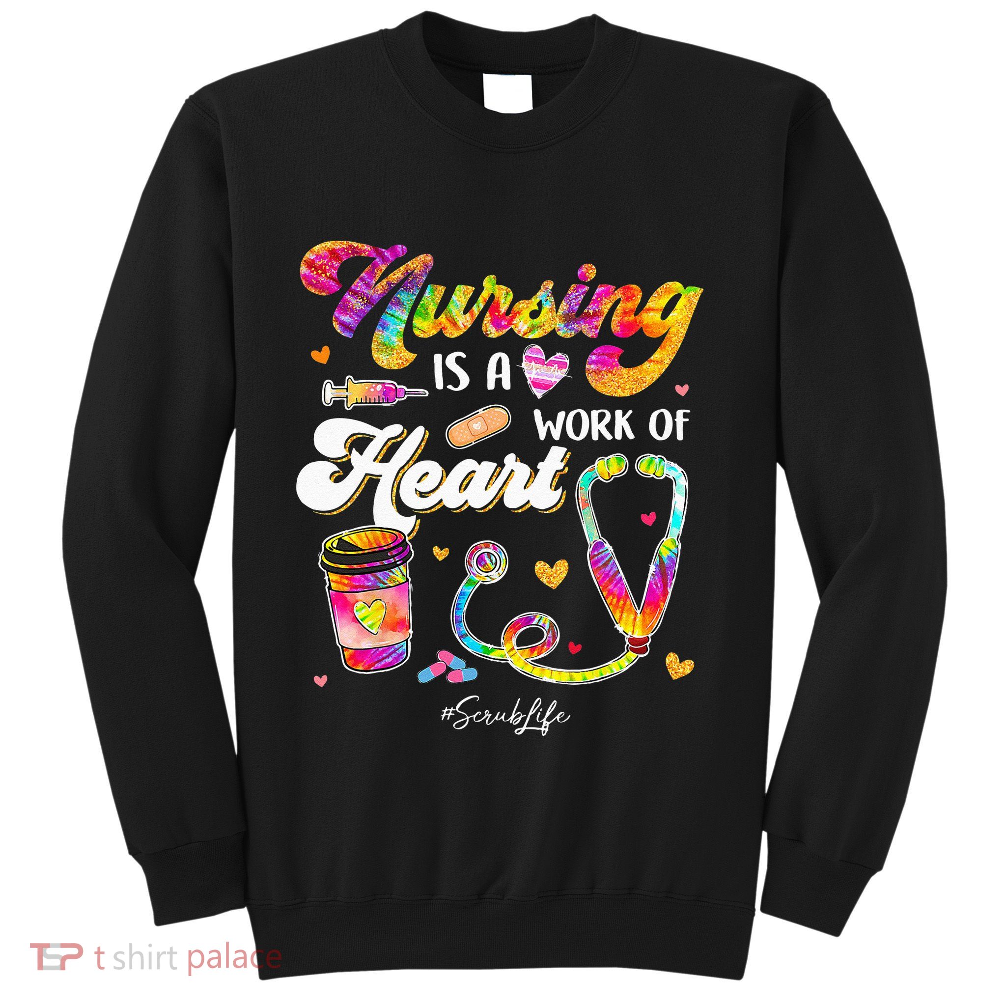 Nursing Is Work Of Heart Scrub Tie Dye Stethoscope Nurse Sweatshirt