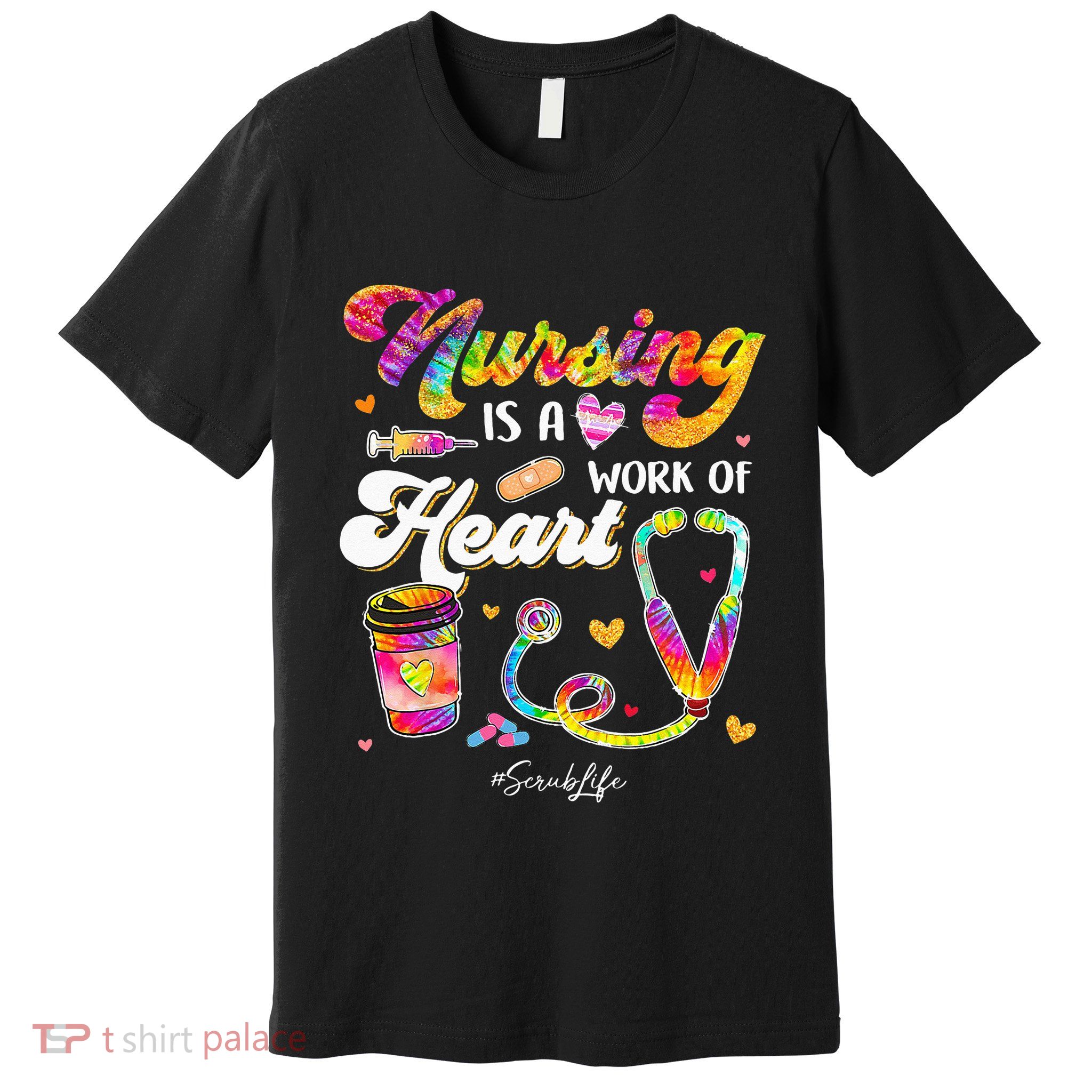Nursing Is Work Of Heart Scrub Tie Dye Stethoscope Nurse Premium T-Shirt