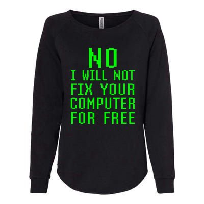 No, I Will Not Fix Your Computer For Free PC Laptop Repair Womens California Wash Sweatshirt