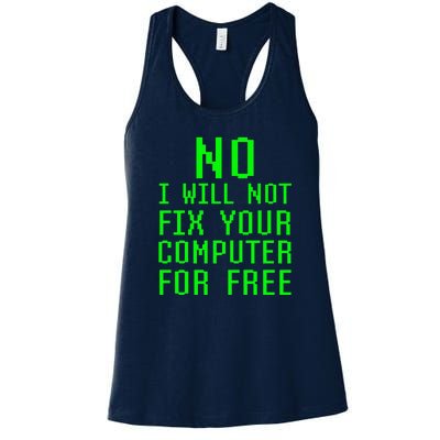 No, I Will Not Fix Your Computer For Free PC Laptop Repair Women's Racerback Tank