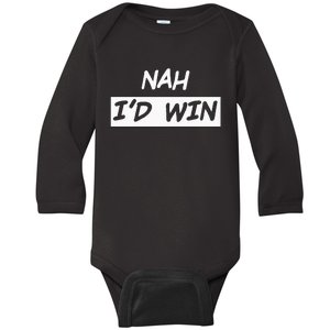 Nah I'd Win Baby Long Sleeve Bodysuit