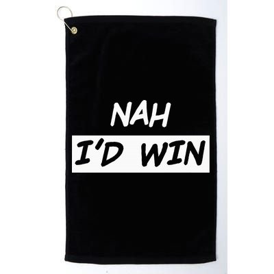 Nah I'd Win Golf Towel