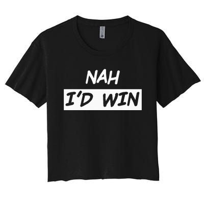 Nah I'd Win Women's Crop Top Tee