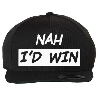 Nah I'd Win Wool Snapback Cap