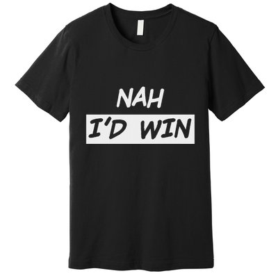 Nah ID Win Premium T-Shirt