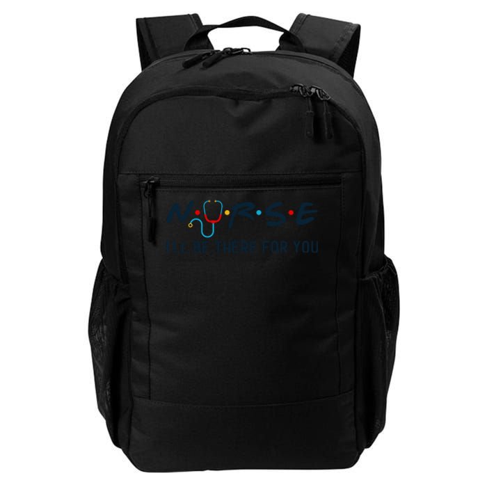 Nurse , I Will Be There For You Daily Commute Backpack