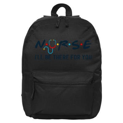 Nurse , I Will Be There For You 16 in Basic Backpack