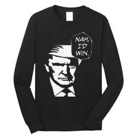 Nah ID Win Funny Trump 2024 Republican Usa Memes Gift Long Sleeve Shirt