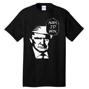 Nah ID Win Funny Trump 2024 Republican Usa Memes Gift Tall T-Shirt