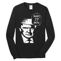 Nah ID Win Funny Trump 2024 Republican Usa Memes Gift Tall Long Sleeve T-Shirt