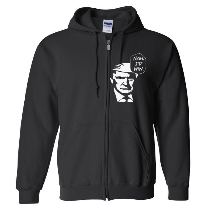 Nah ID Win Funny Trump 2024 Republican Usa Memes Gift Full Zip Hoodie