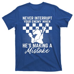 Never Interrupt Your Enemy When HeS Making A Mistake Gift T-Shirt