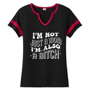 Not Just A Mom Also A Bitch Bold Statement Ladies Halftime Notch Neck Tee