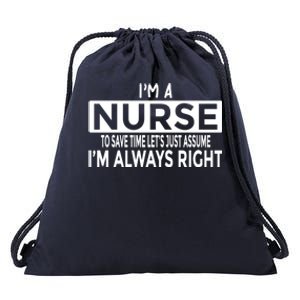 Nurse Just Assume Im Always Right Funny Nursing Meaningful Gift Drawstring Bag