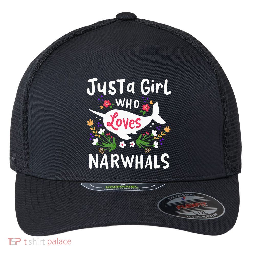 Narwhal Just A Girl Who Loves Narwhals Cute Gift Flexfit Unipanel Trucker Cap