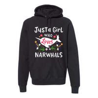 Narwhal Just A Girl Who Loves Narwhals Cute Gift Premium Hoodie