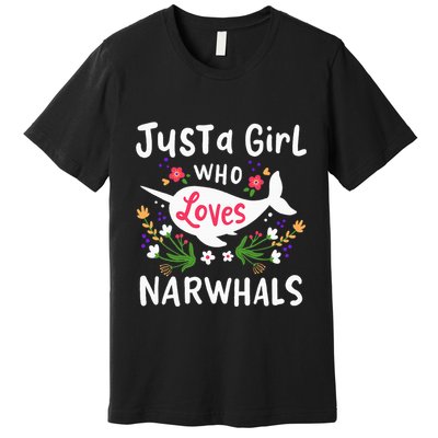 Narwhal Just A Girl Who Loves Narwhals Cute Gift Premium T-Shirt