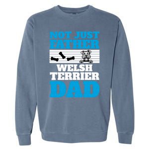 Not Just A Father Welsh Terrier Dad Fun Dog Owner Design Meaningful Gift Garment-Dyed Sweatshirt