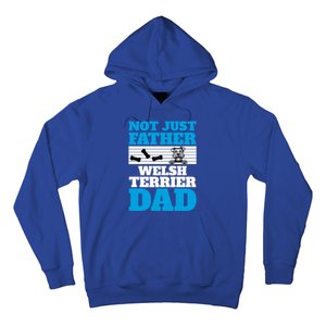 Not Just A Father Welsh Terrier Dad Fun Dog Owner Design Meaningful Gift Hoodie