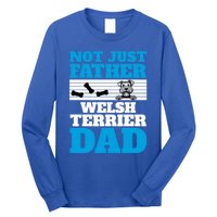 Not Just A Father Welsh Terrier Dad Fun Dog Owner Design Meaningful Gift Long Sleeve Shirt