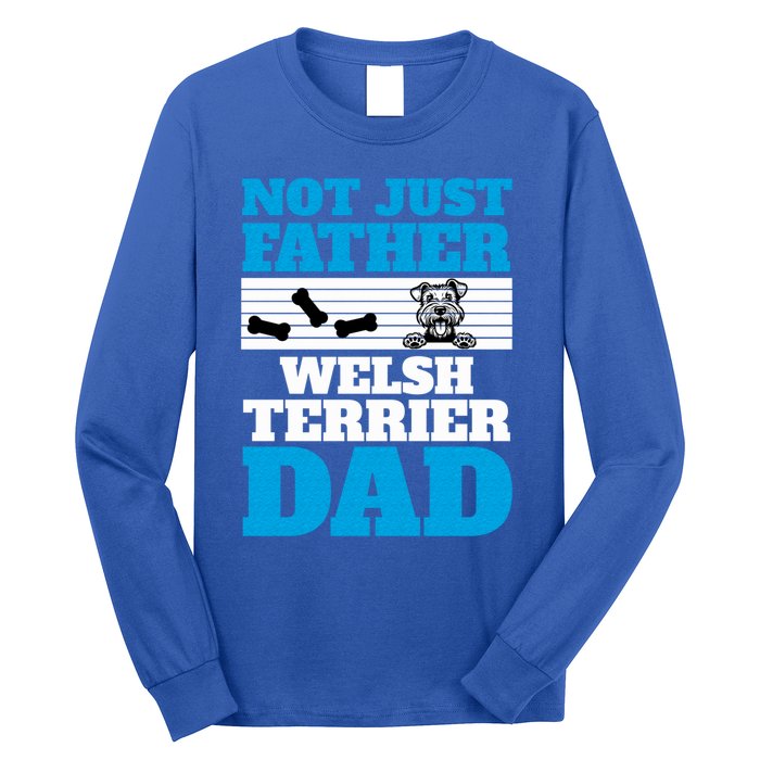 Not Just A Father Welsh Terrier Dad Fun Dog Owner Design Meaningful Gift Long Sleeve Shirt