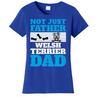 Not Just A Father Welsh Terrier Dad Fun Dog Owner Design Meaningful Gift Women's T-Shirt