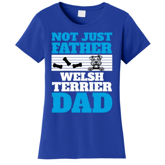 Not Just A Father Welsh Terrier Dad Fun Dog Owner Design Meaningful Gift Women's T-Shirt