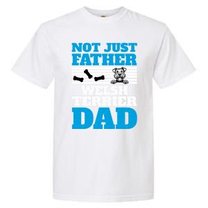 Not Just A Father Welsh Terrier Dad Fun Dog Owner Design Meaningful Gift Garment-Dyed Heavyweight T-Shirt