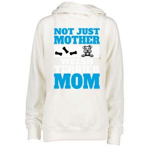 Not Just A Mother Welsh Terrier Mom Fun Dog Owner Design Gift Womens Funnel Neck Pullover Hood