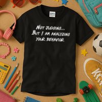Not Judging But I Am Analyzing Your Behavior Kids T-Shirt