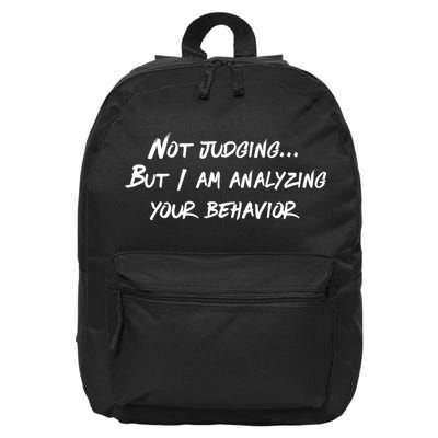 Not Judging But I Am Analyzing Your Behavior Funny Quote 16 in Basic Backpack