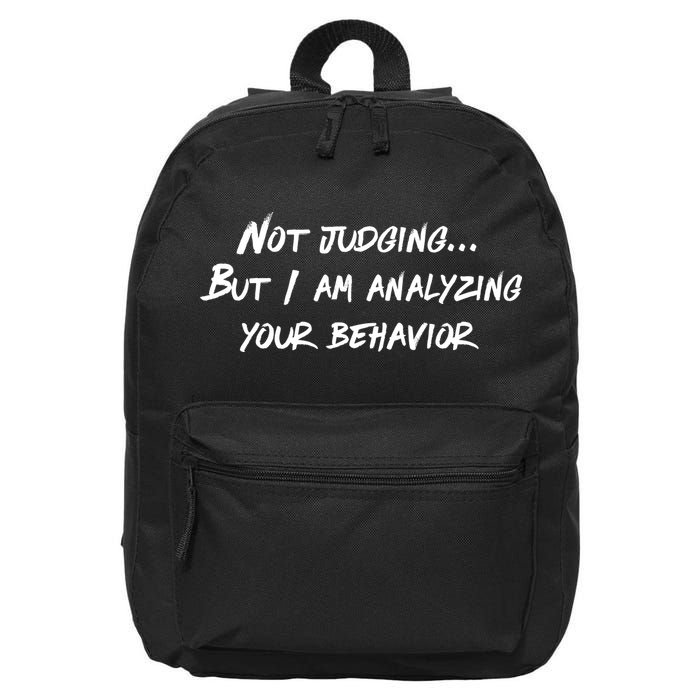Not Judging But I Am Analyzing Your Behavior Funny Quote 16 in Basic Backpack