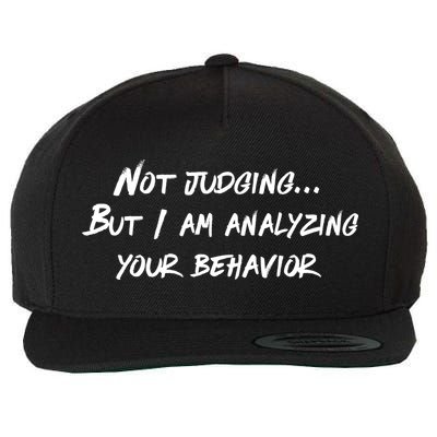 Not Judging But I Am Analyzing Your Behavior Funny Quote Wool Snapback Cap
