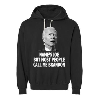 Name's Joe But Most People Call Me Brandon Garment-Dyed Fleece Hoodie