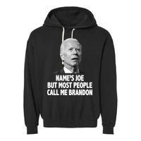 Name's Joe But Most People Call Me Brandon Garment-Dyed Fleece Hoodie