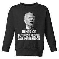 Name's Joe But Most People Call Me Brandon Toddler Sweatshirt