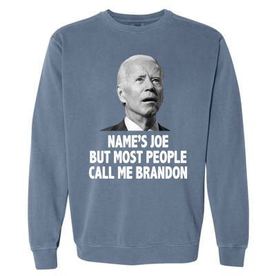 Name's Joe But Most People Call Me Brandon Garment-Dyed Sweatshirt